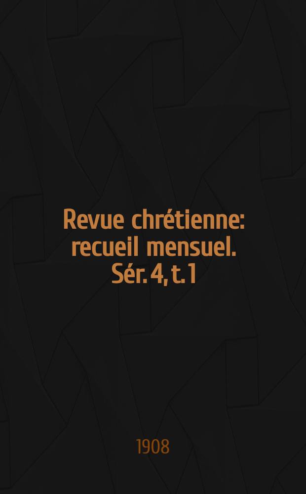 Revue chrétienne : recueil mensuel. Sér. 4, t. 1 (a. 55), указ.