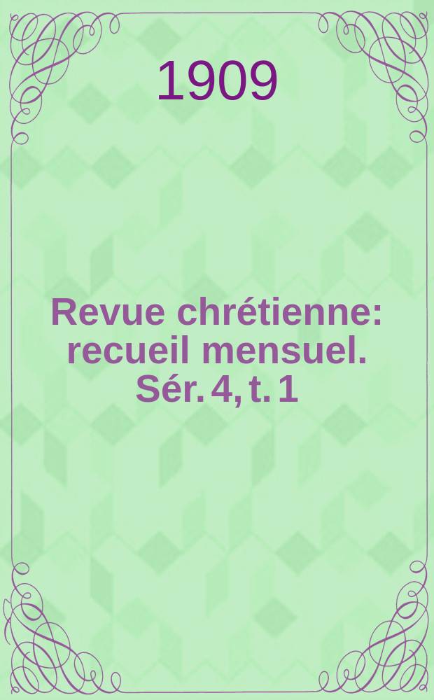 Revue chrétienne : recueil mensuel. Sér. 4, t. 1 (a. 56), указ.
