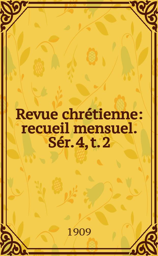 Revue chrétienne : recueil mensuel. Sér. 4, t. 2 (a. 56), указ.