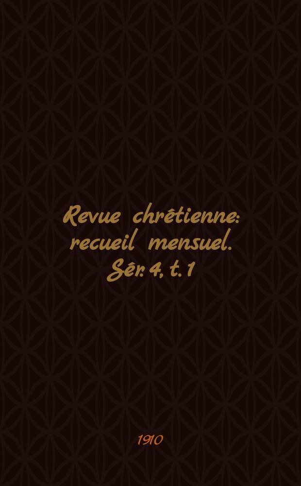 Revue chrétienne : recueil mensuel. Sér. 4, t. 1 (a. 57), указ.