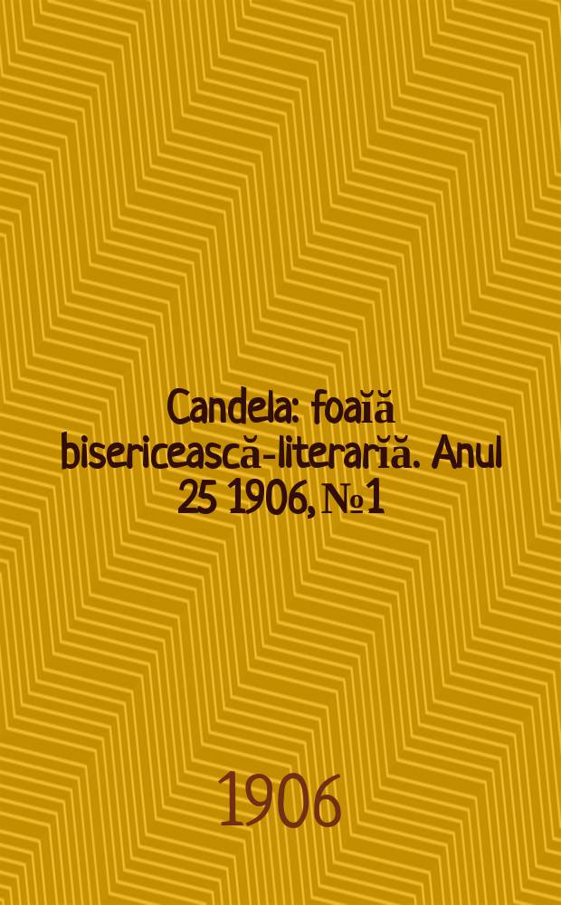 Candela : foaĭă bisericească-literarĭă. Anul 25 1906, № 1