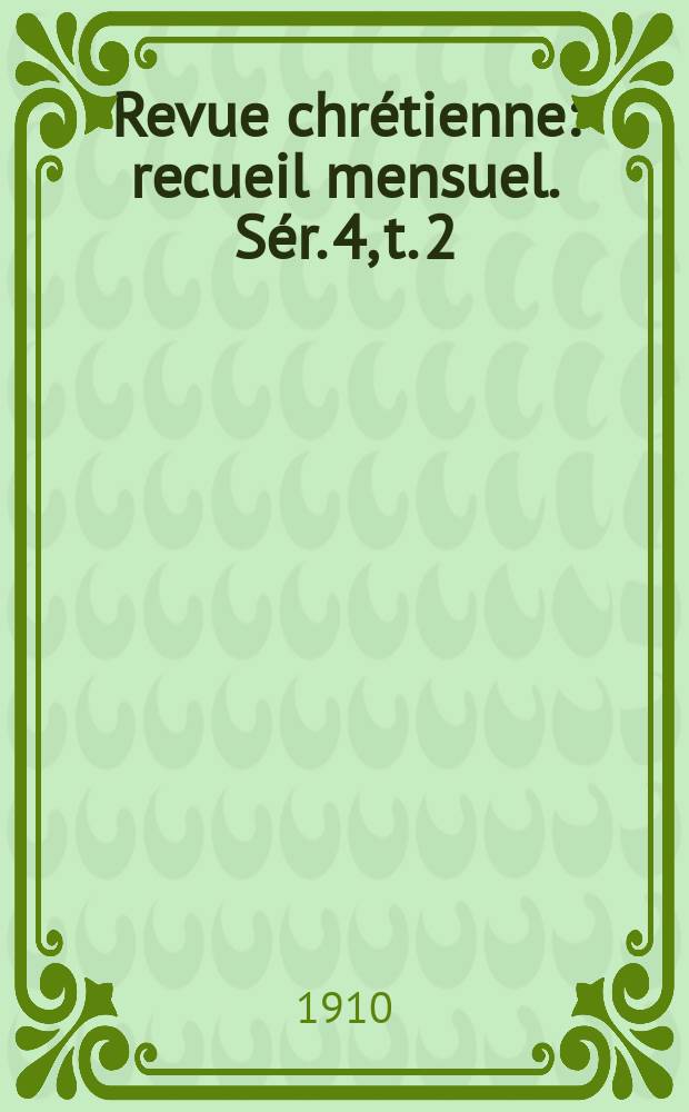 Revue chr&eacute;tienne : recueil mensuel. S&eacute;r. 4, t. 2 (a. 57), [№ 9]
