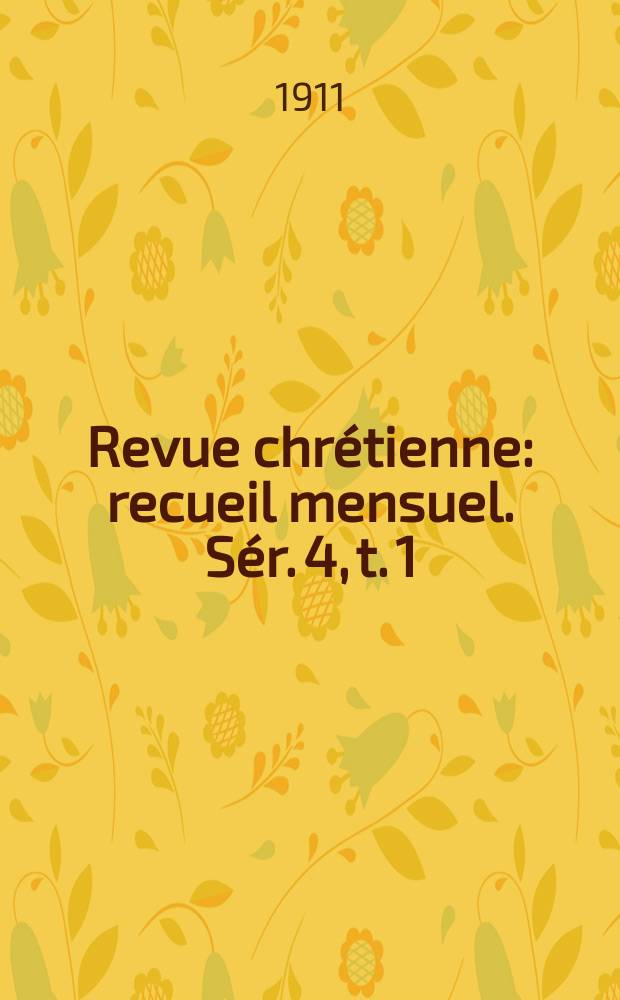 Revue chrétienne : recueil mensuel. Sér. 4, t. 1 (a. 58), [№ 1]