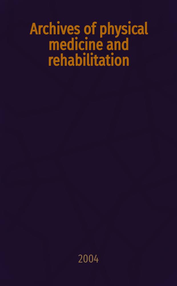 Archives of physical medicine and rehabilitation : Formerly Archives of physical medicine Official journal [of the] American congress of physical medicine and rehabilitation [and of the] American society of physical medicine and rehabilitation. Vol. 85, № 9
