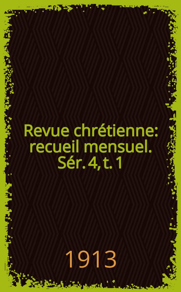 Revue chrétienne : recueil mensuel. Sér. 4, t. 1 (a. 60), [№ 1]
