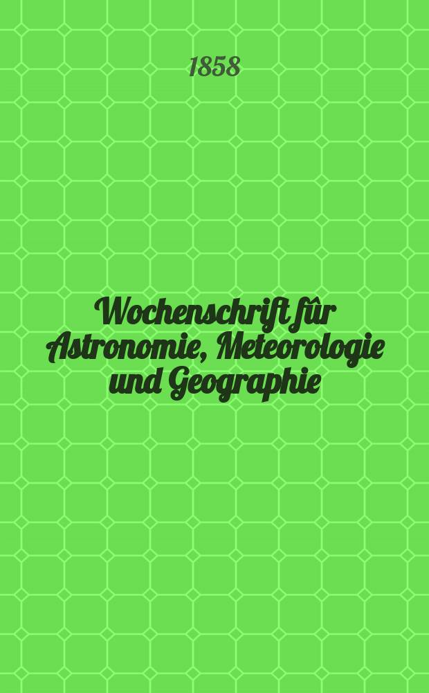 Wochenschrift f&ucirc;r Astronomie, Meteorologie und Geographie : Neue Folge der "Astronomischen Unterhaltung". Jg. 1(12)1858, № 3
