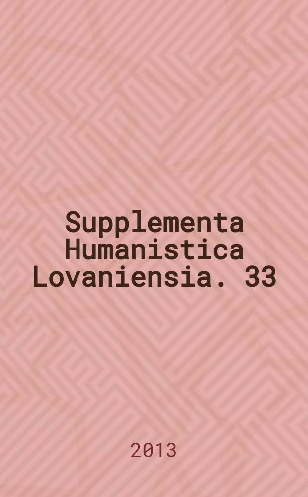 Supplementa Humanistica Lovaniensia. 33 : Neo-Latin commentaries and the management of knowledge in the late Middle Ages and the Early Modern Period (1400-1700) = Неолатинские комментарии и управление знаниями в период поздних Средних веков и раннего Нового времени (1400-1700)