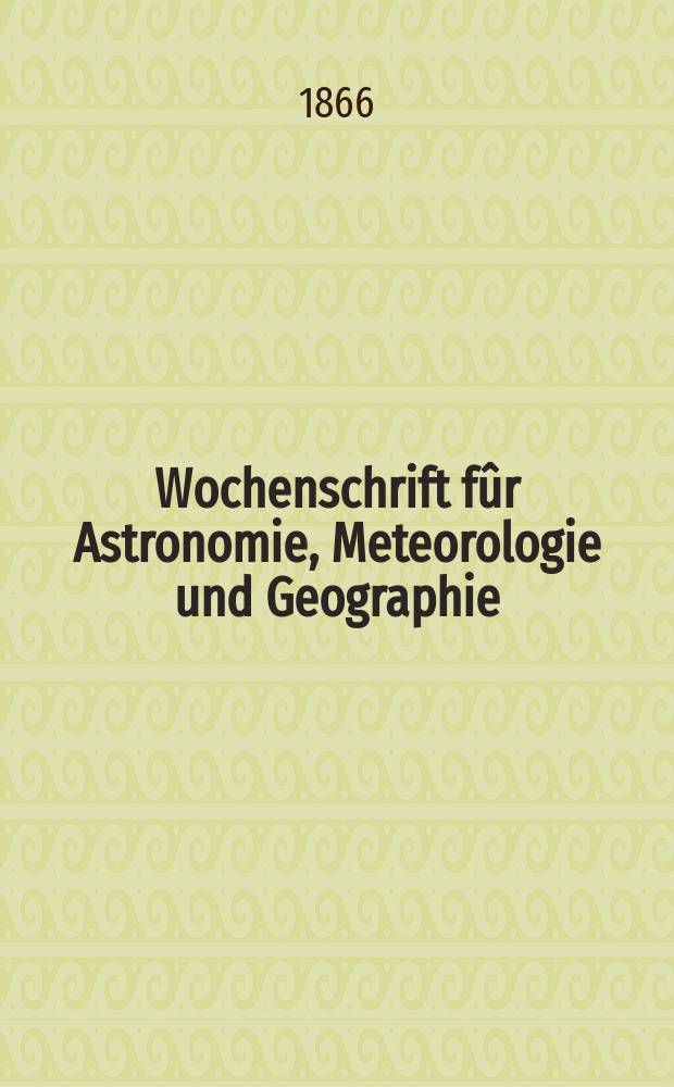 Wochenschrift fûr Astronomie, Meteorologie und Geographie : Neue Folge der "Astronomischen Unterhaltung". Jg. 9(20) 1866, № 12