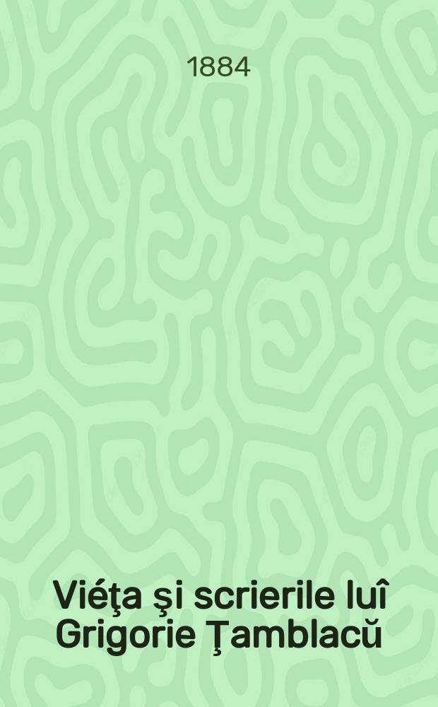 Viéţa şi scrierile luî Grigorie Ţamblacŭ