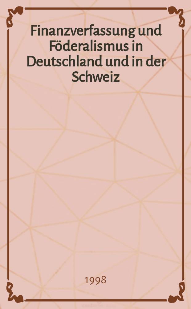 Finanzverfassung und Föderalismus in Deutschland und in der Schweiz = Финансовое право и федерализм в Германии и Швейцарии