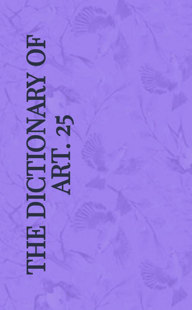 The dictionary of art. 25 : Pittoni to Raphael