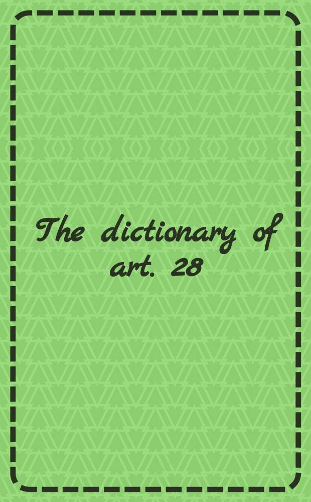 The dictionary of art. 28 : Savoy to Soderini