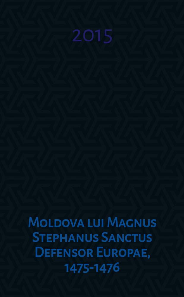 Moldova lui Magnus Stephanus Sanctus Defensor Europae, 1475-1476 : roman