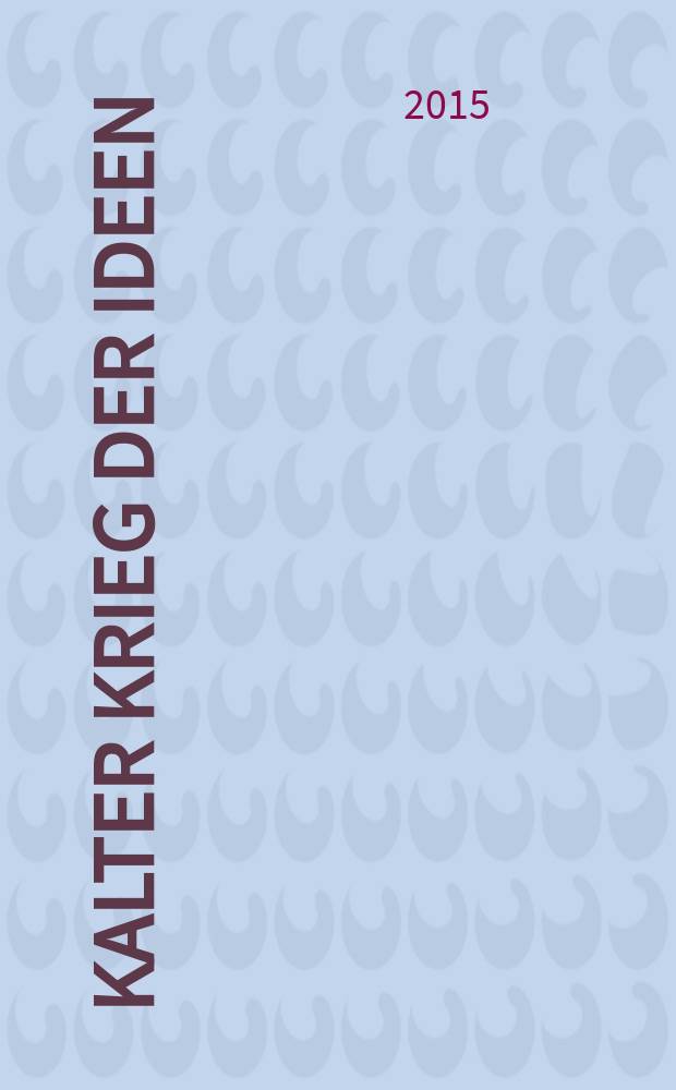Kalter Krieg der Ideen : die United States Information Agency in Westdeutschland von 1953-1960 = Холодная война идей
