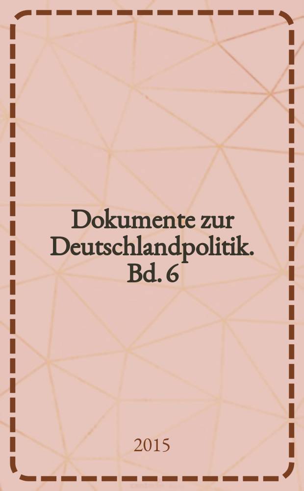 Dokumente zur Deutschlandpolitik. Bd. 6 : 1. Januar 1979 bis 31. Dezember 1980