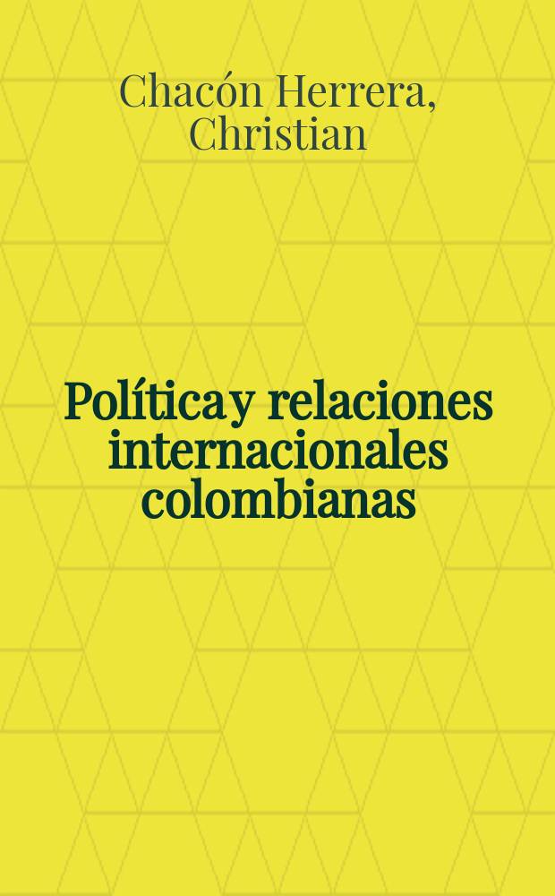 Pol&iacute;tica y relaciones internacionales colombianas : una mirada a la gesti&oacute;n 2012. 1