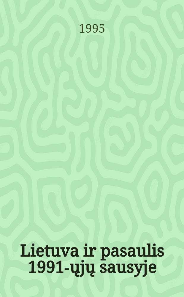 Lietuva ir pasaulis 1991-ųjų sausyje : svarbesnių įvykių kronika = Литва в январские дни 1991 г.
