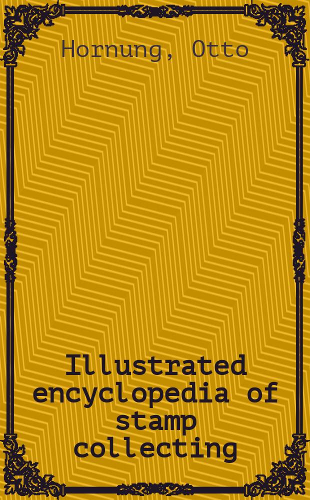 Illustrated encyclopedia of stamp collecting = Иллюстрированная филателистическая энциклопедия