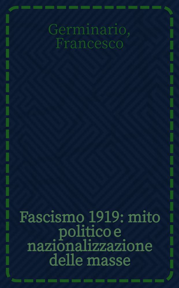 Fascismo 1919 : mito politico e nazionalizzazione delle masse = Фашизм 1919