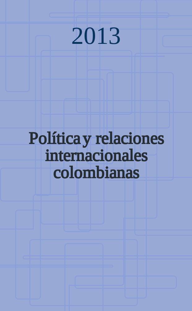 Política y relaciones internacionales colombianas : una mirada a la gestión 2012