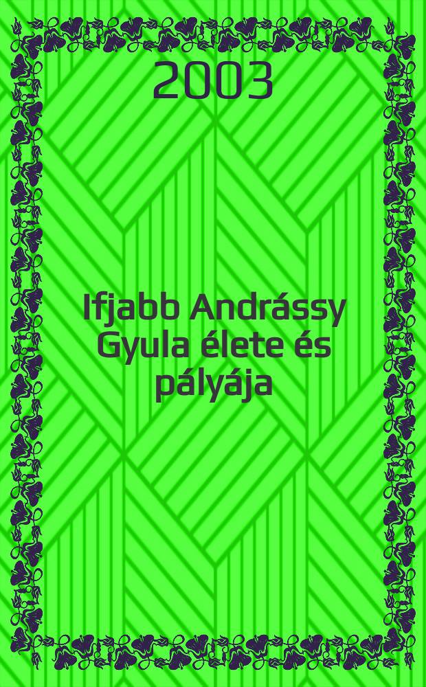 Ifjabb Andr&aacute;ssy Gyula &eacute;lete &eacute;s p&aacute;ly&aacute;ja = Жизнь и карьера Дьюлы Андраши младшего