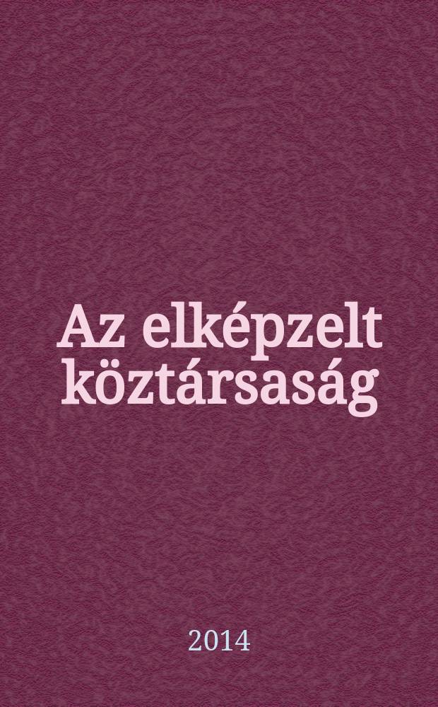 Az elk&eacute;pzelt k&ouml;zt&aacute;rsas&aacute;g : a Magyarorsz&aacute;gi Tan&aacute;csk&ouml;zt&aacute;rsas&aacute;g ut&oacute;&eacute;lete, 1945-1989 = Мнимая Республика: Венгрия - жизнь после смерти, 1945-1989
