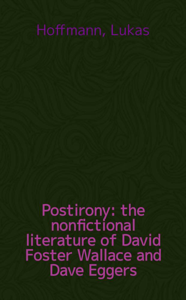Postirony : the nonfictional literature of David Foster Wallace and Dave Eggers = Постирония