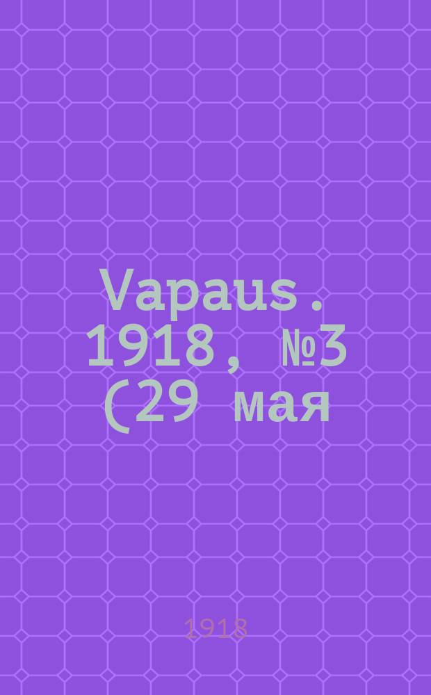 Vapaus. 1918, № 3 (29 мая)