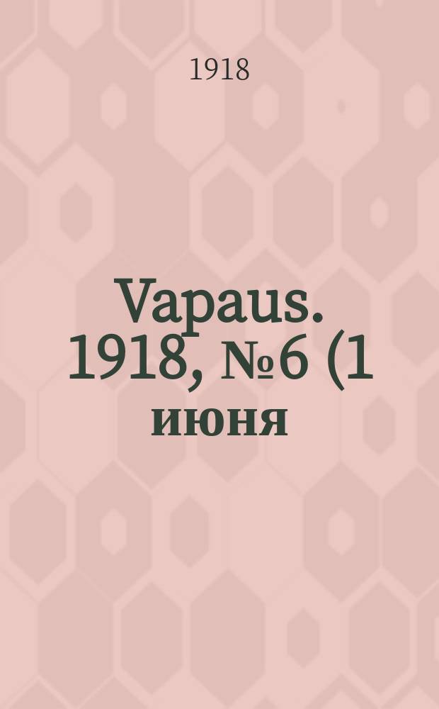 Vapaus. 1918, № 6 (1 июня)