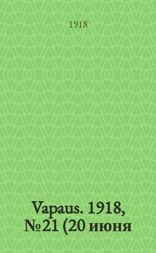 Vapaus. 1918, № 21 (20 июня)