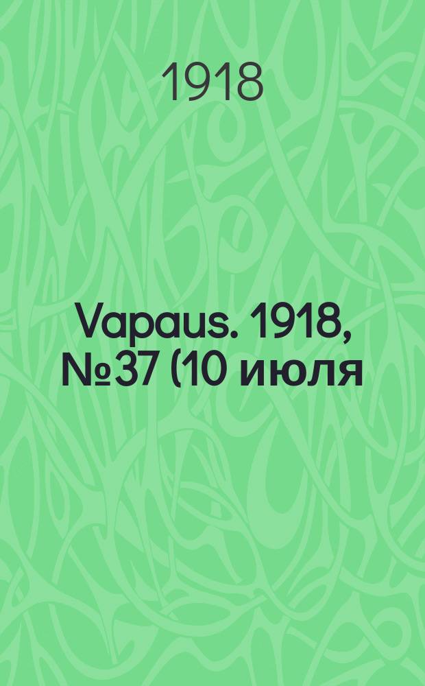 Vapaus. 1918, № 37 (10 июля)