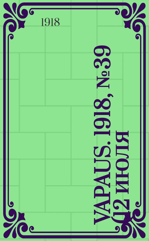 Vapaus. 1918, № 39 (12 июля)