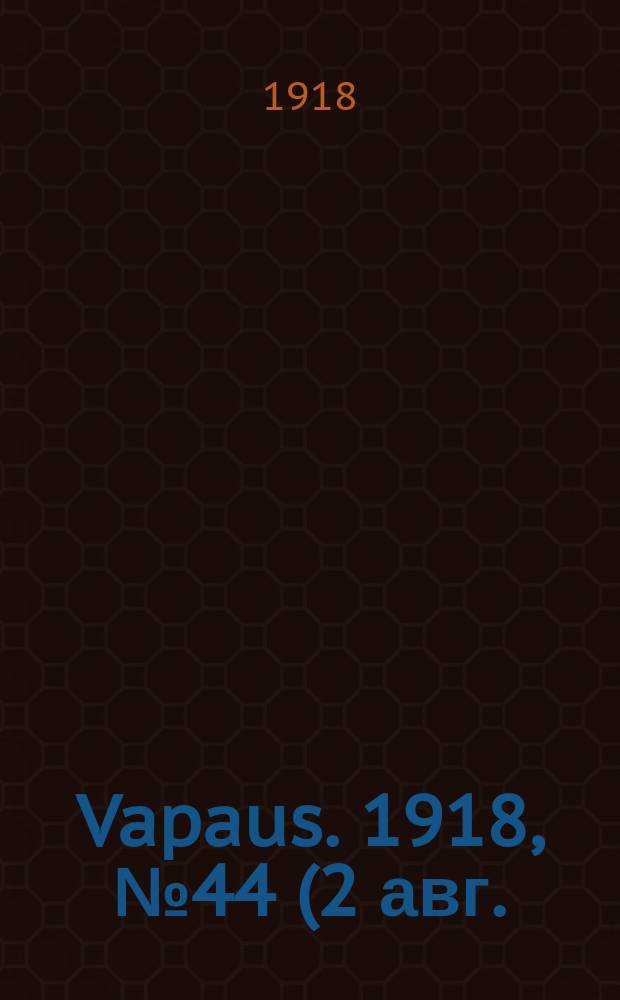 Vapaus. 1918, № 44 (2 авг.)