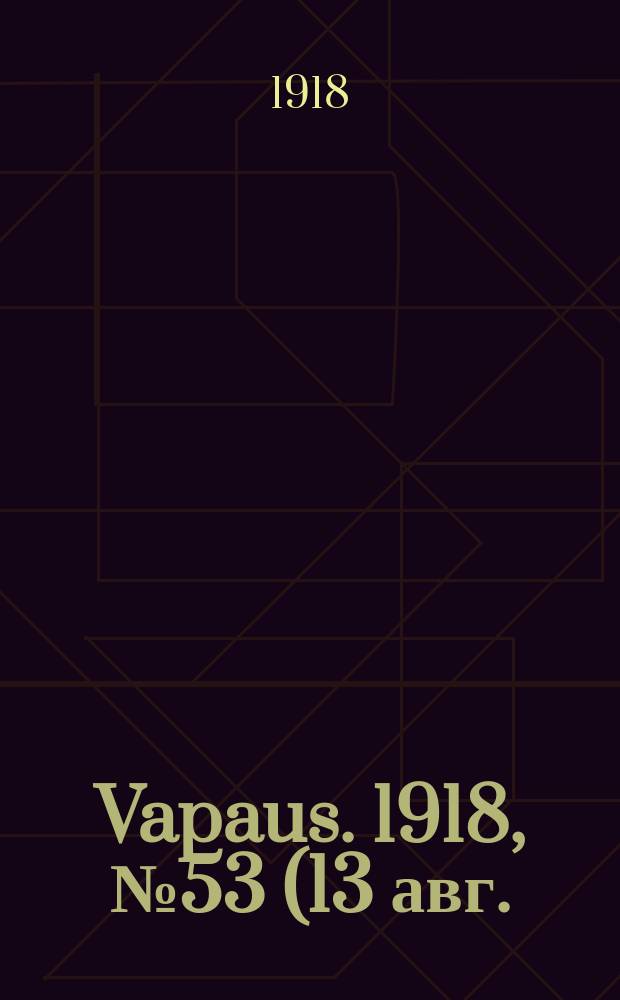 Vapaus. 1918, № 53 (13 авг.)