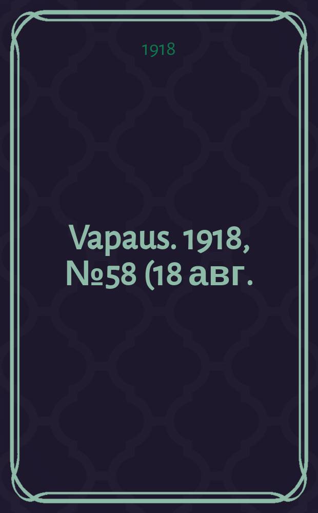 Vapaus. 1918, № 58 (18 авг.)