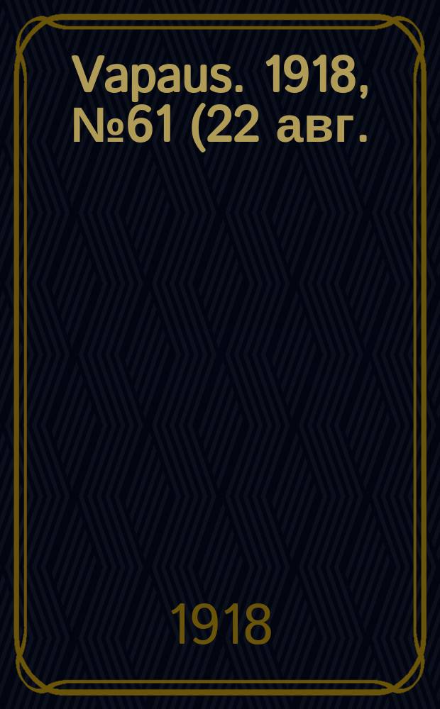 Vapaus. 1918, № 61 (22 авг.)