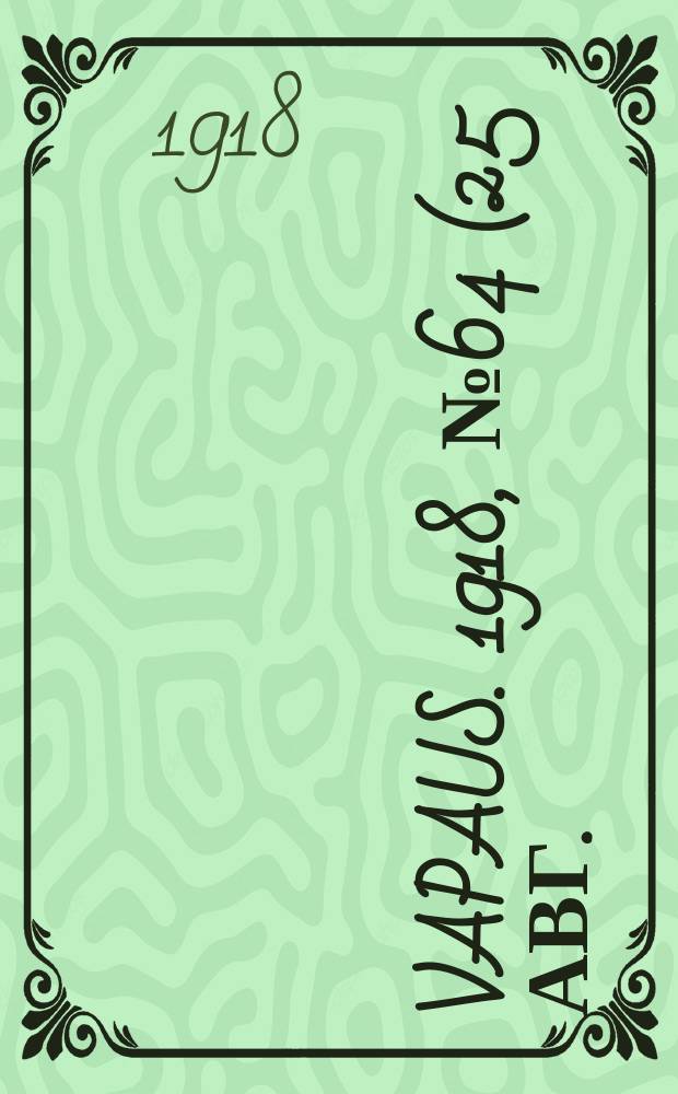 Vapaus. 1918, № 64 (25 авг.)