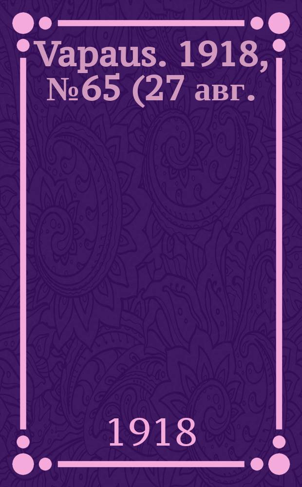 Vapaus. 1918, № 65 (27 авг.)