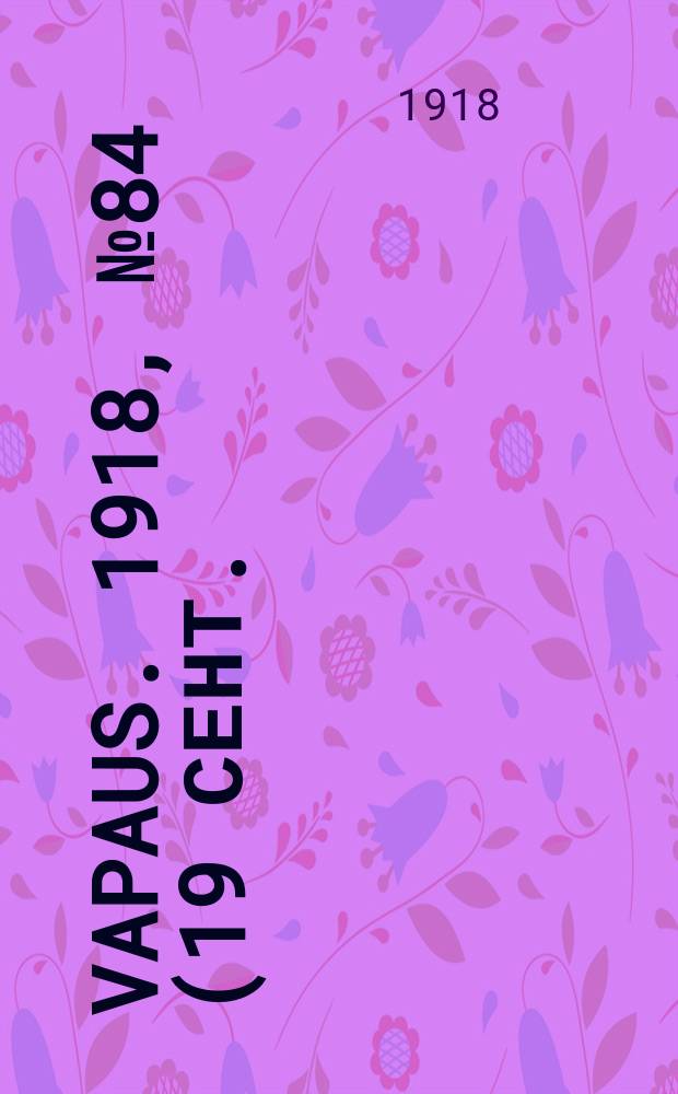 Vapaus. 1918, № 84 (19 сент.)