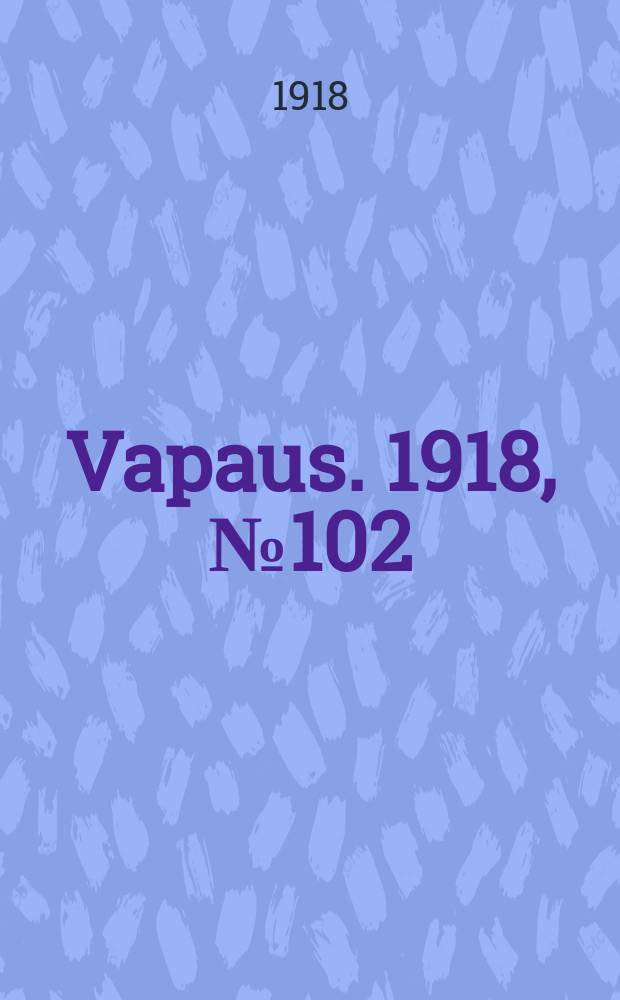 Vapaus. 1918, № 102 (11 окт.)