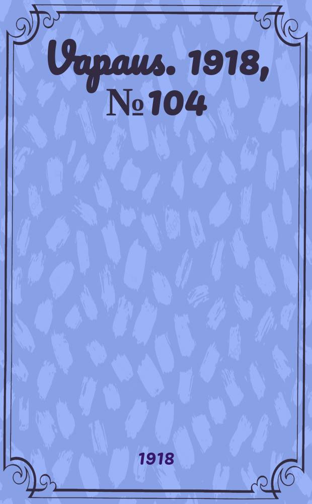 Vapaus. 1918, № 104 (13 окт.)