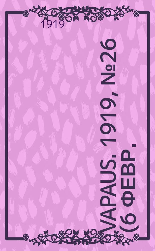 Vapaus. 1919, № 26 (6 февр.)