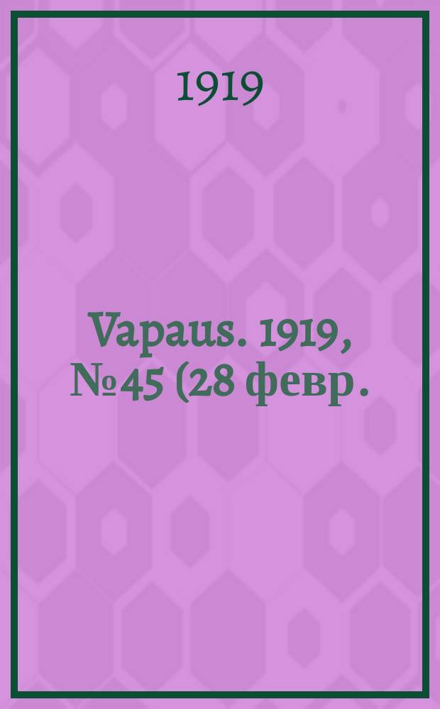 Vapaus. 1919, № 45 (28 февр.)