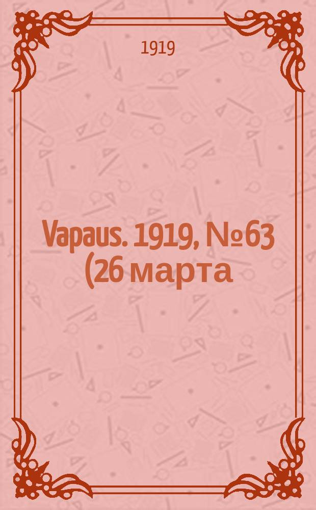 Vapaus. 1919, № 63 (26 марта)
