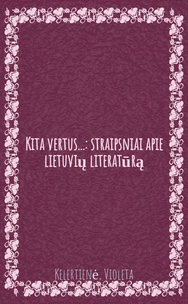 Kita vertus... : straipsniai apie lietuvių literatūrą = С другой стороны. Статьи о литовской литературе