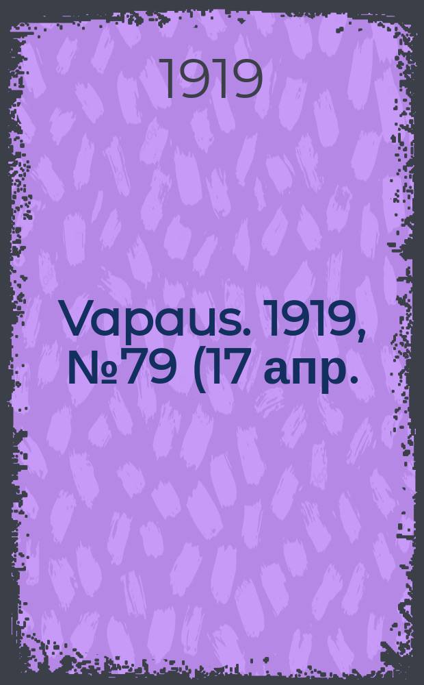 Vapaus. 1919, № 79 (17 апр.)
