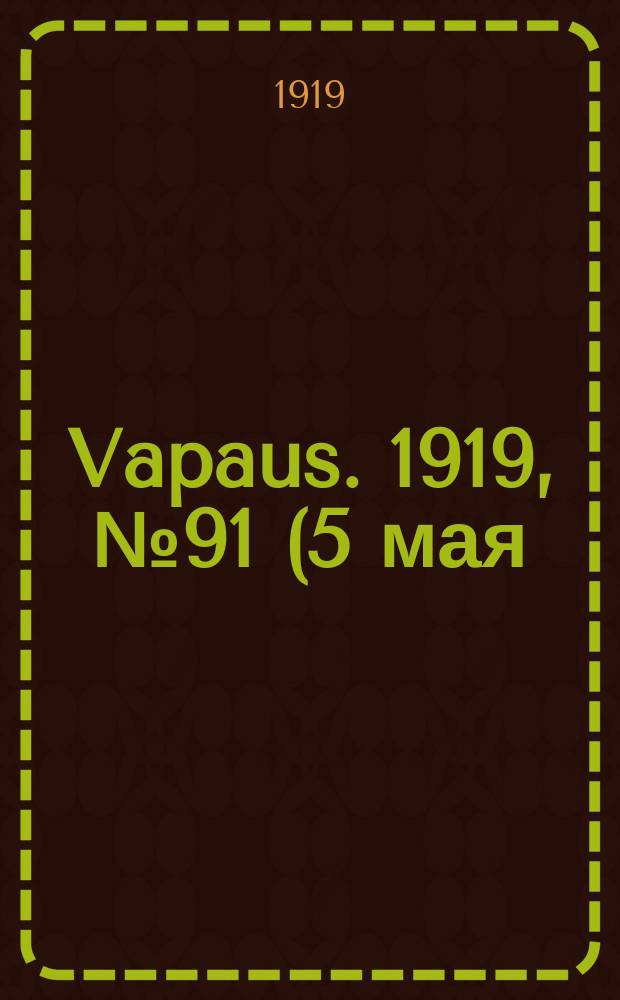 Vapaus. 1919, № 91 (5 мая)