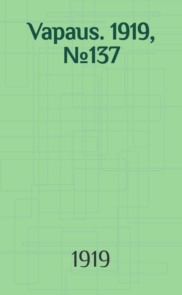 Vapaus. 1919, № 137 (30 июня)
