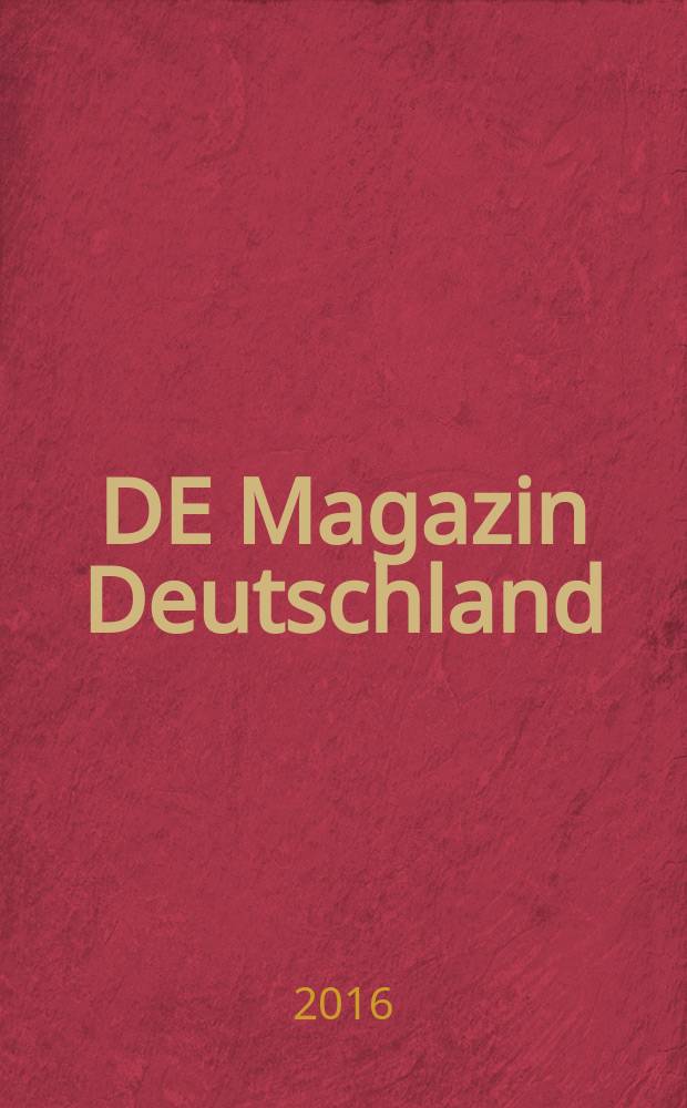 DE Magazin Deutschland : Forum f&uuml;r Politik, Kultur und Wirtschaft. 2016, № 3