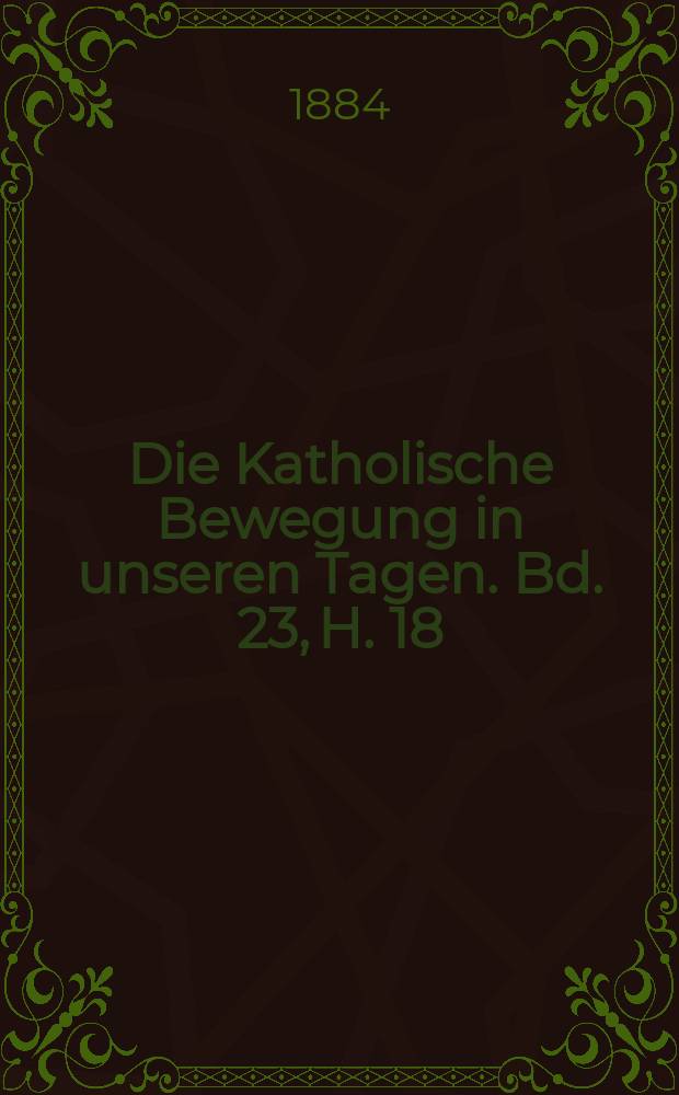 Die Katholische Bewegung in unseren Tagen. Bd. 23, H. 18